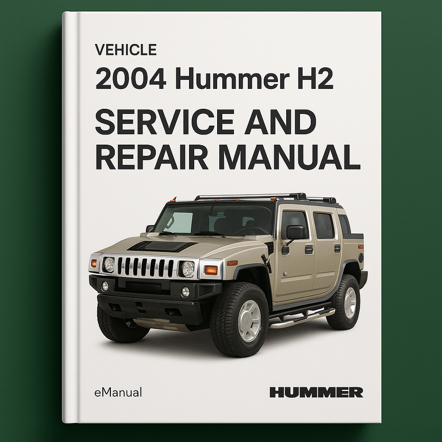 2004 Hummer H2 Service and Repair Manual