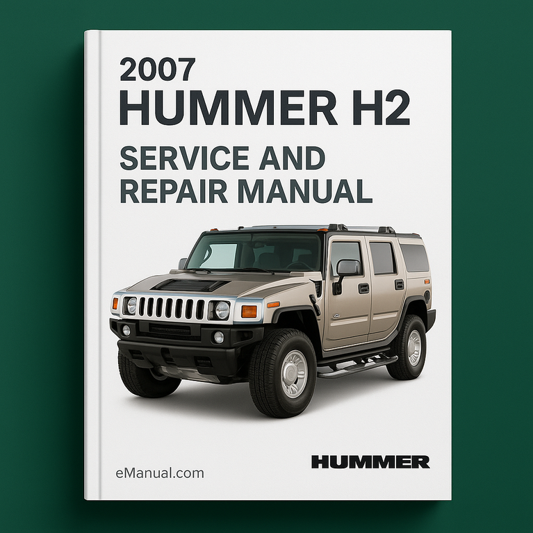 2007 Hummer H2 Service and Repair Manual