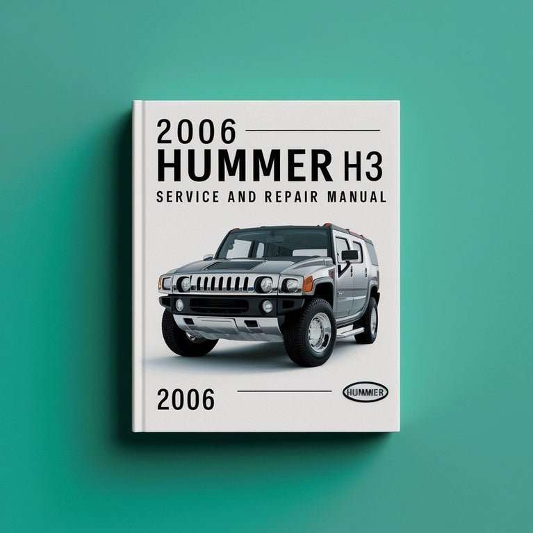 2006 Hummer H3 Service and Repair Manual