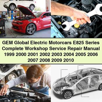 GEM Global Electric Motorcars E825 Serie Komplettes Werkstatt-Service-Reparaturhandbuch 1999 2000 2001 2002 2003 2004 2005 2006 2007 2008 2009 2010