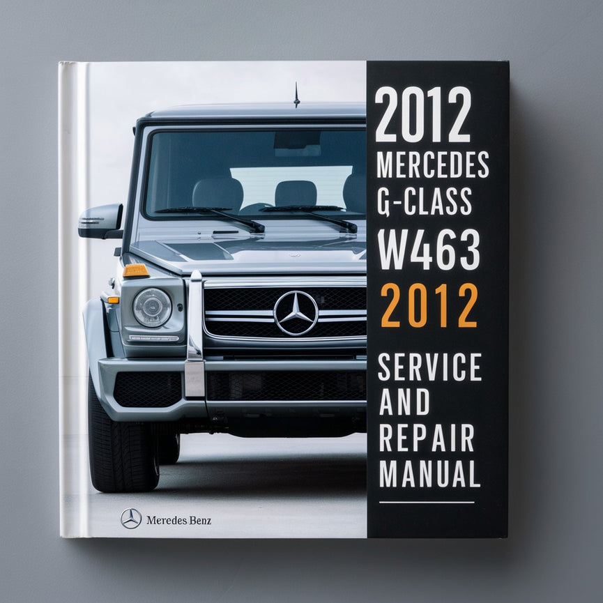 2012 Mercedes G-Klasse (W463) Wartungs- und Reparaturhandbuch