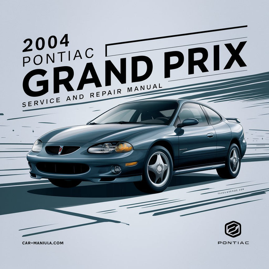 2004 Pontiac Grand Prix Service- und Reparaturhandbuch