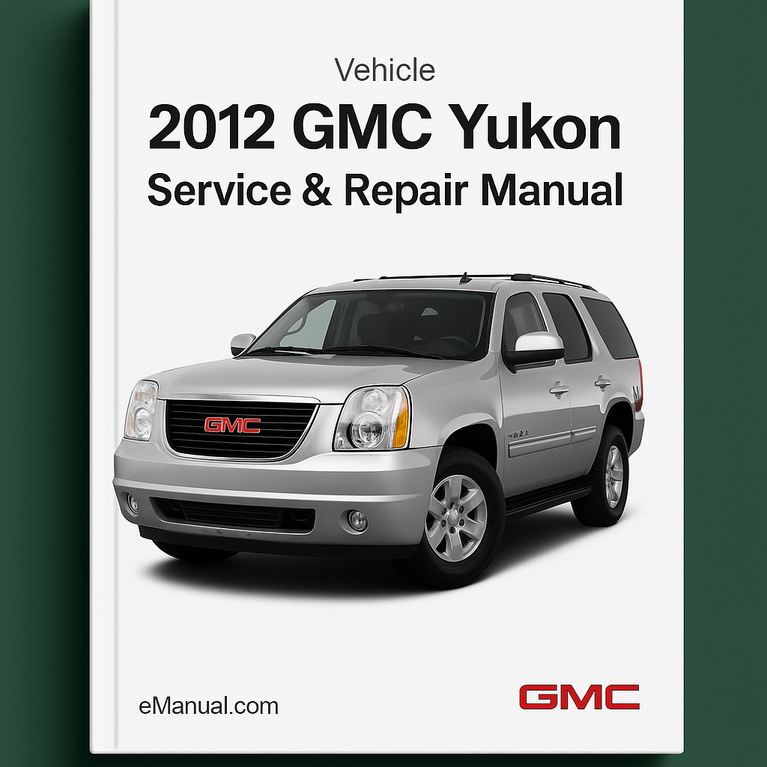 2012 GMC Yukon Service & Repair Manual