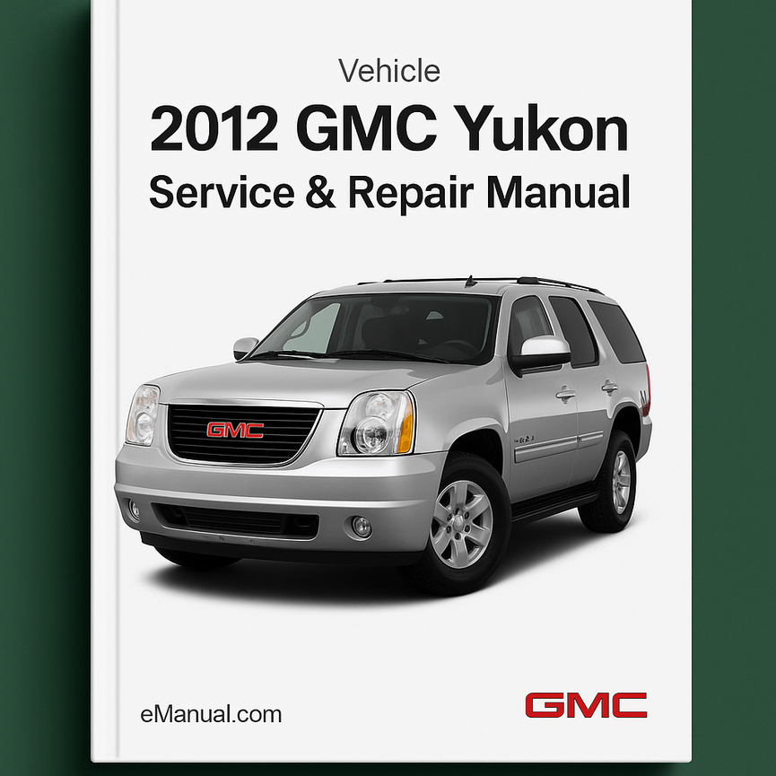 2012 GMC Yukon Service & Repair Manual