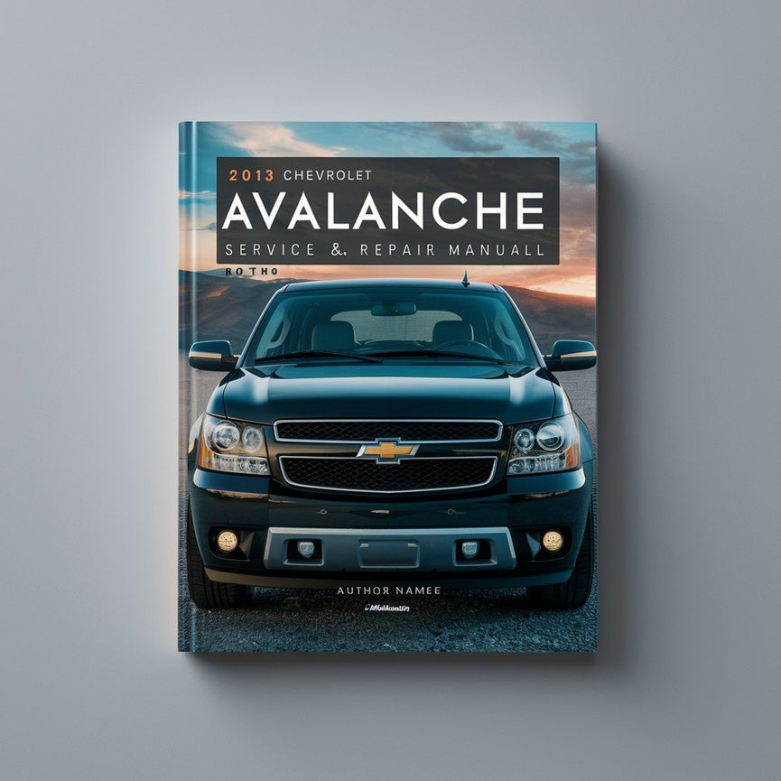 2013 Chevrolet Avalanche Service & Repair Manual