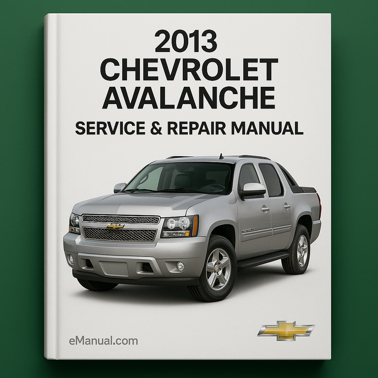 2013 Chevrolet Avalanche Service & Repair Manual