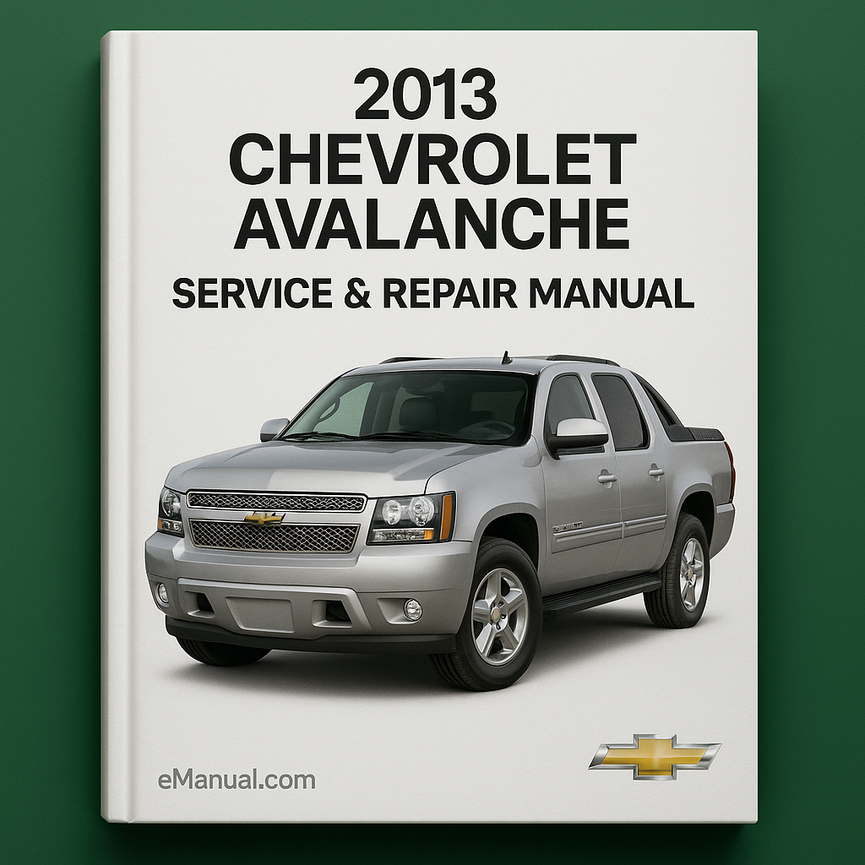 2013 Chevrolet Avalanche Service & Repair Manual