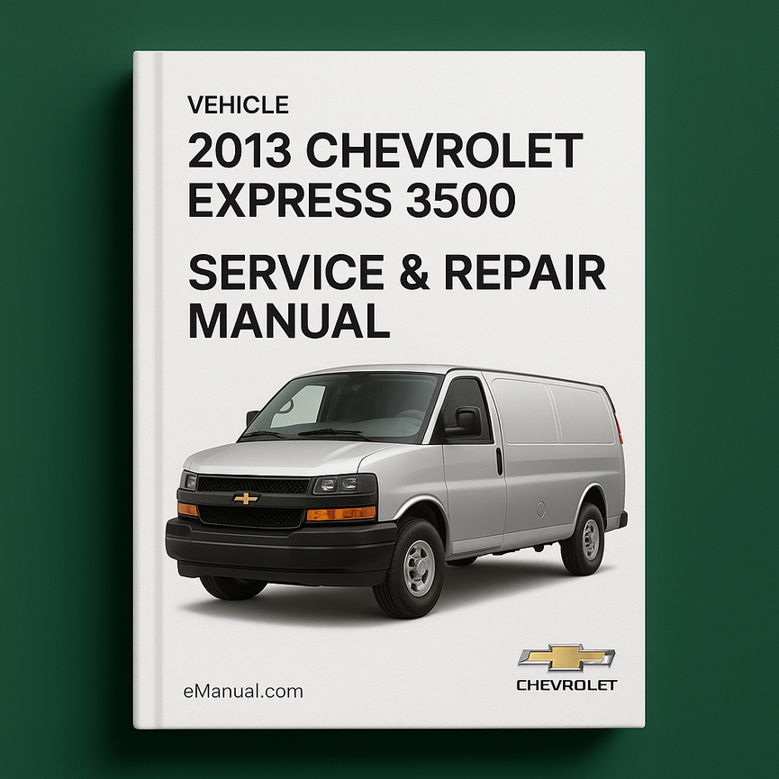 2013 Chevrolet Express 3500 Service & Repair Manual