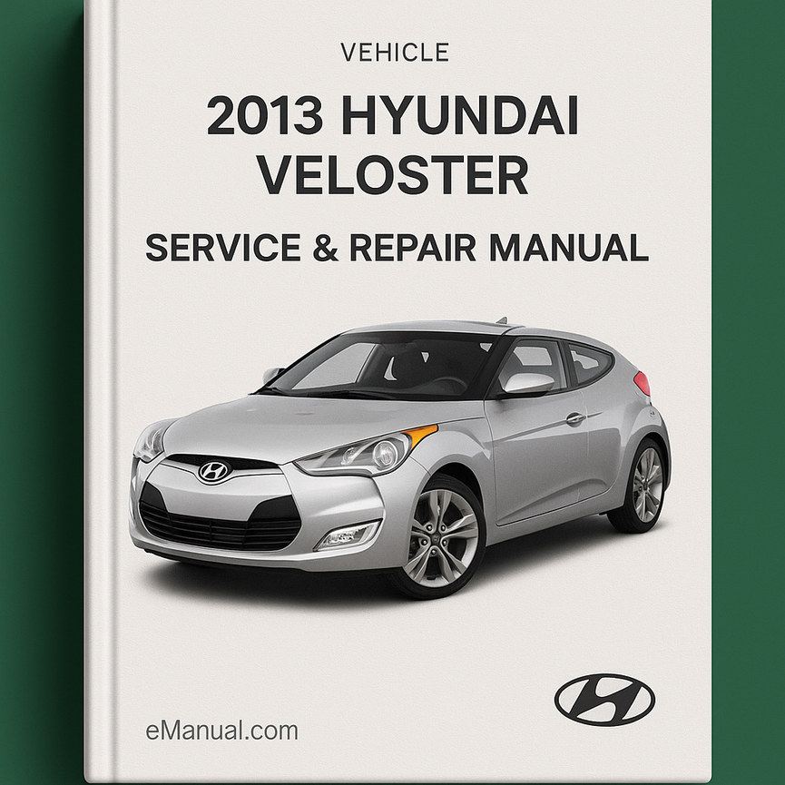2013 Hyundai Veloster Service & Repair Manual