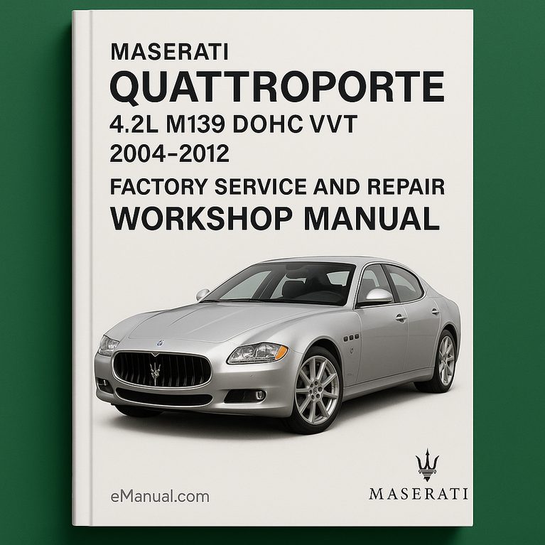 Maserati Quattroporte 4.2L M139 DOHC VVT 2004-2012 Factory Service and Repair Workshop Manual