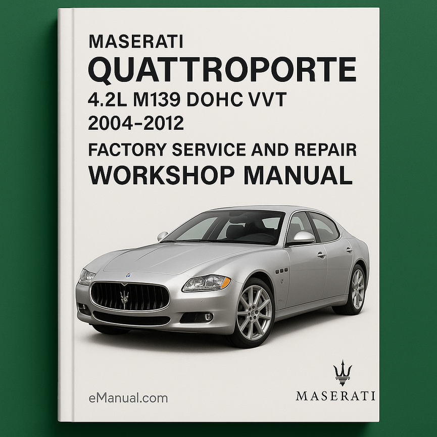 Maserati Quattroporte 4.2L M139 DOHC VVT 2004-2012 Factory Service and Repair Workshop Manual