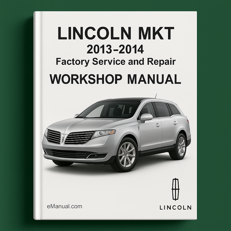 Lincoln MKT 2013-2014 Factory Service and Repair Workshop Manual