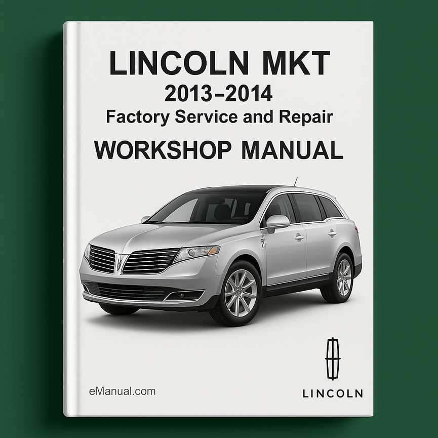 Lincoln MKT 2013-2014 Factory Service and Repair Workshop Manual
