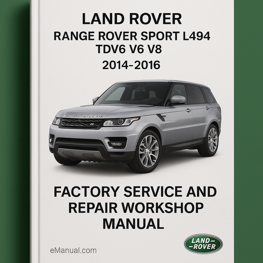 Land Rover Range Rover Sport L494 Tdv6 V6 V8 2014-2016 Factory Service and Repair Workshop Manual