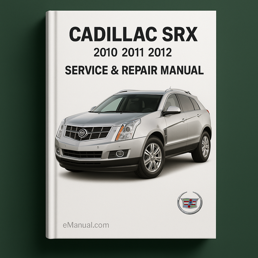 Cadillac SRX 2010 2011 2012 Service Repair Manual