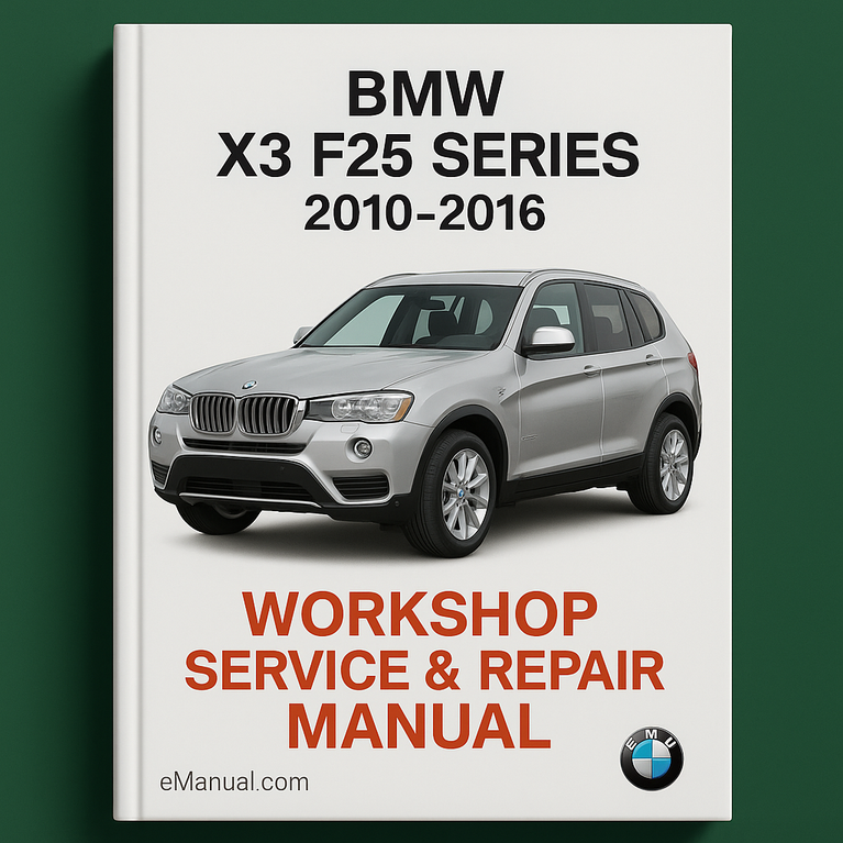 BMW X3 F25 Series 2010-2016 Workshop Service Repair Manual