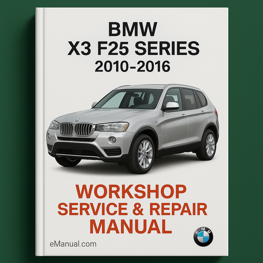 BMW X3 F25 Series 2010-2016 Workshop Service Repair Manual