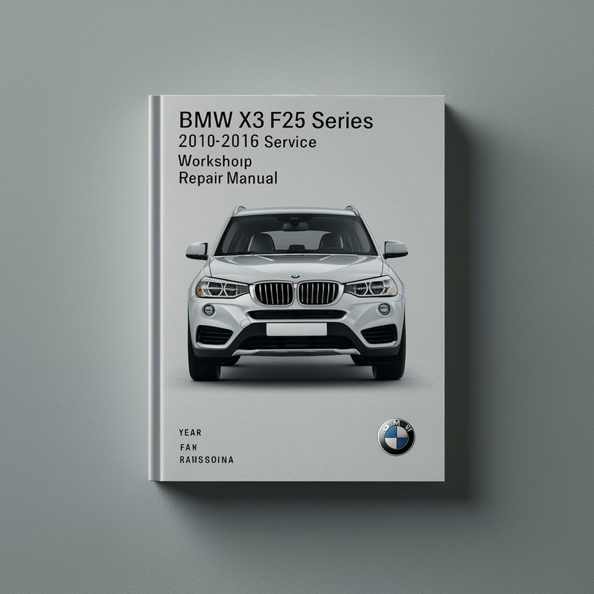 BMW X3 F25 Series 2010-2016 Workshop Service Repair Manual