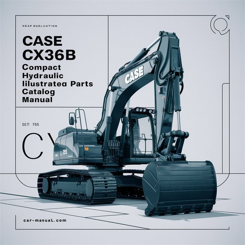 Case CX36B Compact Hydraulic Excavator Illustrated -improved Parts Catalog PDF