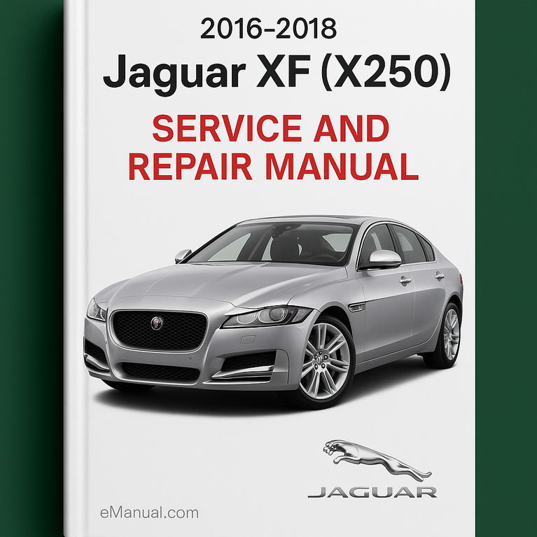 2016-2018 Jaguar XF (X250) Service and Repair Manual