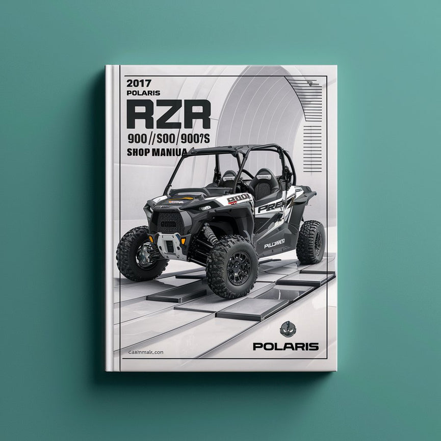 2017 POLARIS RZR 900 900 XC S 900 S4 900 S 1000 Shop Manual