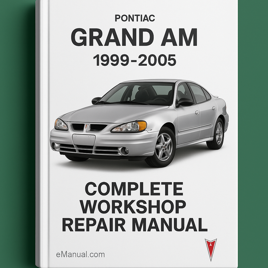 Pontiac Grand Am Complete Workshop Repair Manual 1999-2005