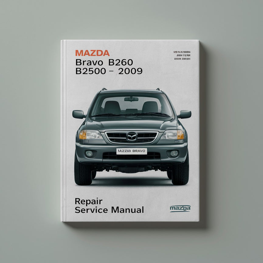 Mazda BRAVO B2600 B2500 1996-2009 Repair Service Manual