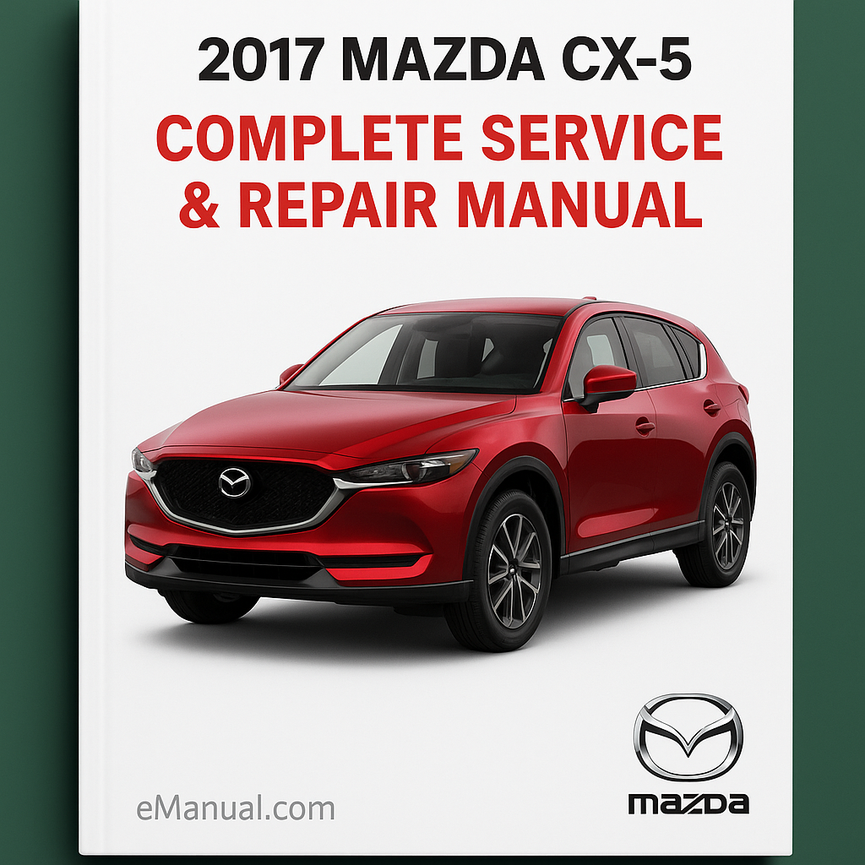 2017 Mazda Cx-5 Complete Service Repair Manual