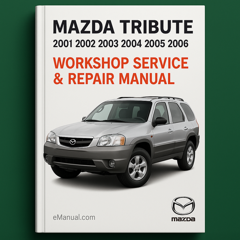 Mazda Tribute 2001 2002 2003 2004 2005 2006 Workshop Service Repair Manual