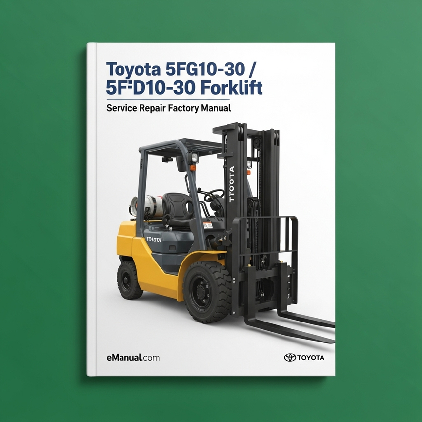 Toyota 5FG10-30 / 5FD10-30 Forklift Service Repair Factory Manual Instant Download PDF