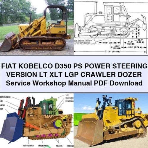 Fiat Kobelco D350 PS Power Steering Version LT XLT LGP Crawler Dozer Service Repair Workshop Manual PDF