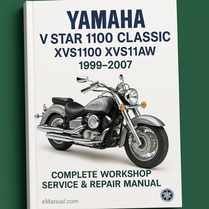 Yamaha V Star 1100 Classic XVS1100 XVS11AW Motorcycle Complete Workshop Service Repair Manual 1999 2000 2001 2002 2003 2004 2005 2006 2007
