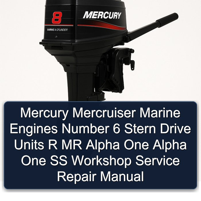 Mercury Mercruiser Marine Engines Number 6 Stern Drive Units R MR Alpha One SS Service Repair Workshop Manual PDF