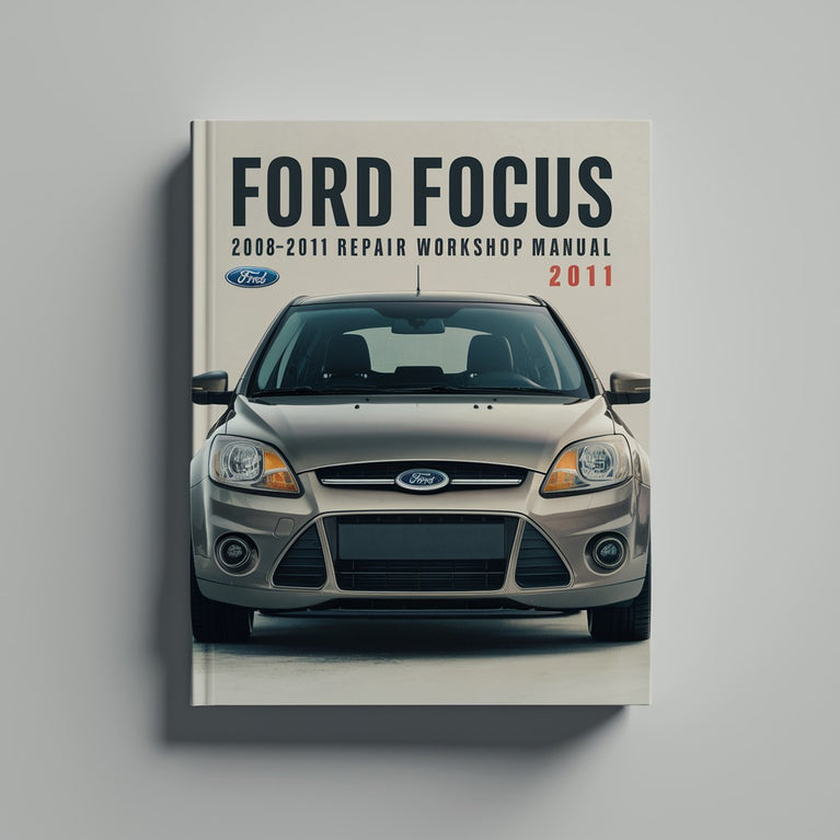 Ford Focus 2008-2011 Service- und Reparaturwerkstatthandbuch