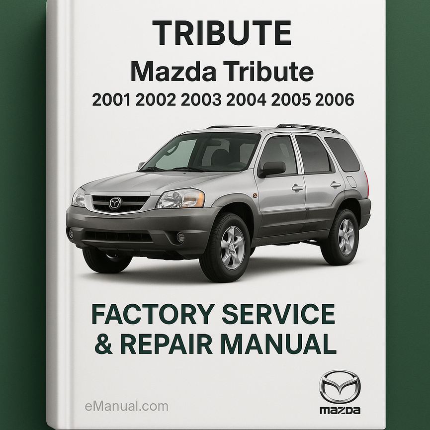 Mazda Tribute 2001 2002 2003 2004 2005 2006 Factory Service Repair Manual.