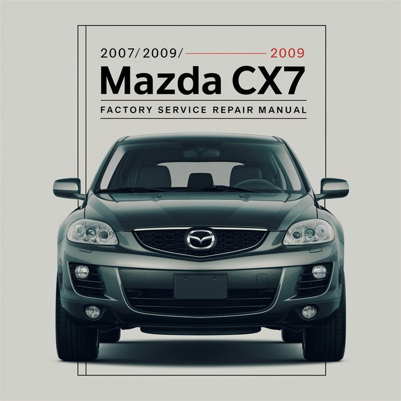 2007/2008/2009 Mazda CX7 Factory Service Repair Manual PDF