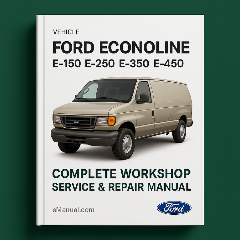 Ford Econoline E-150 E250 E-350 E-450 Complete Workshop Service Repair Manual 1992 1993 1994 1995 1996 1997 1998 1999 2000 2001 2002 2003 2004 2005 2006 2007 2008 2009 2010