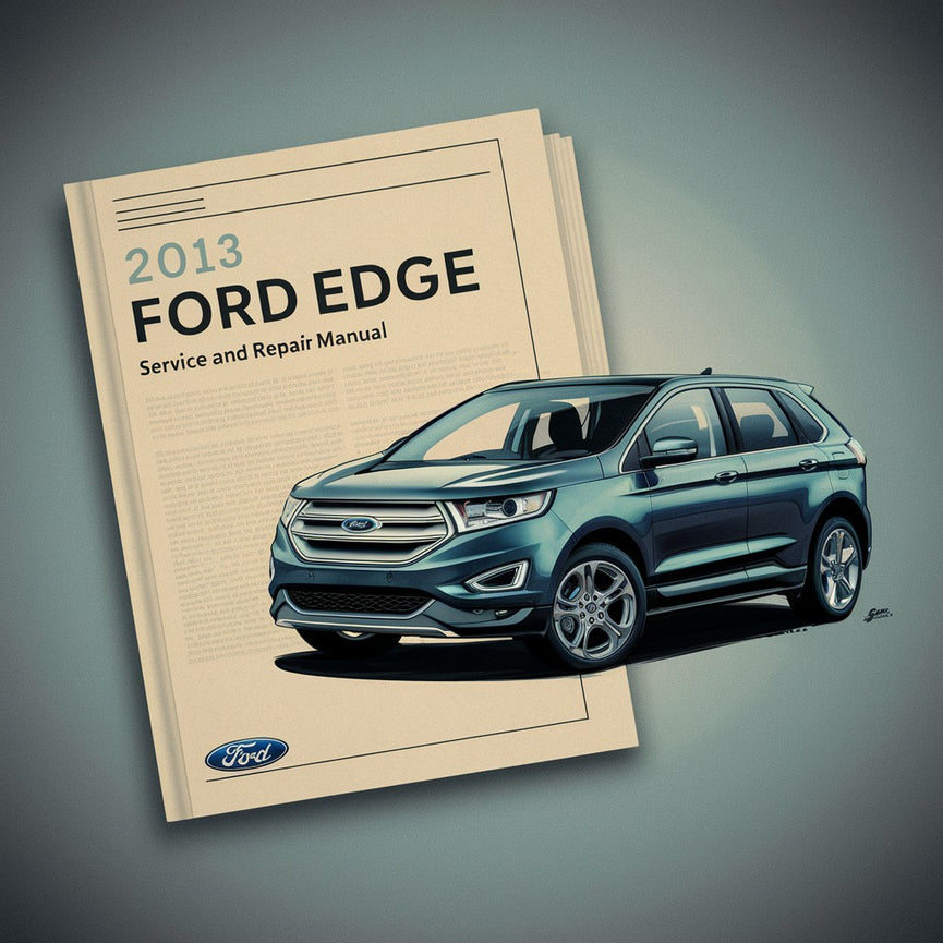 2013 Ford Edge Service And Repair Manual