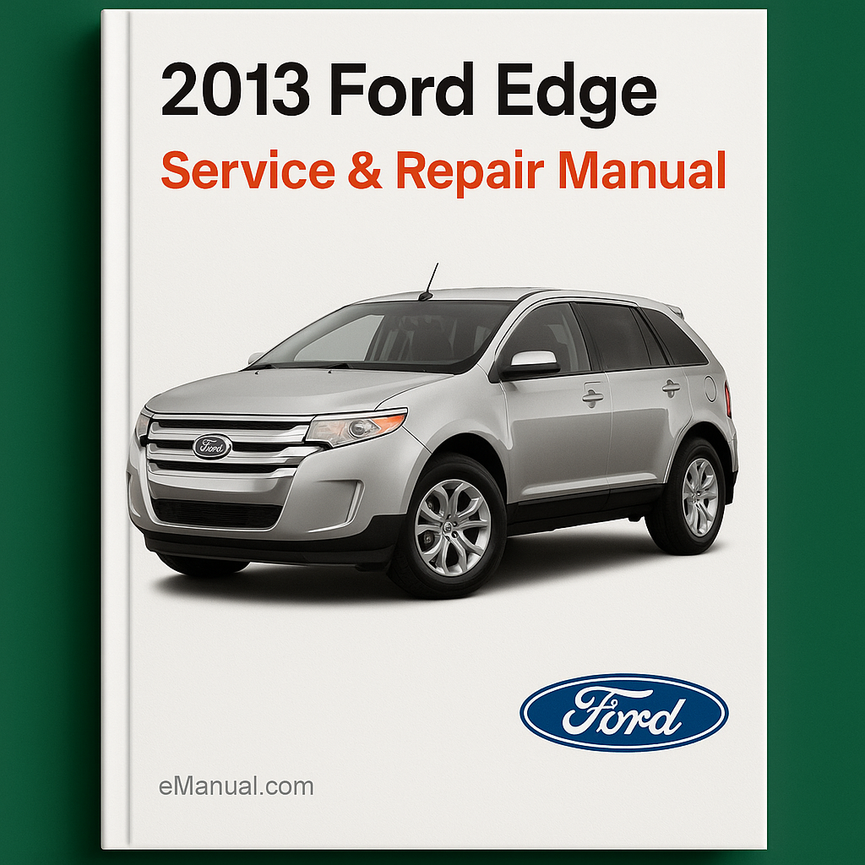 2013 Ford Edge Service & Repair Manual