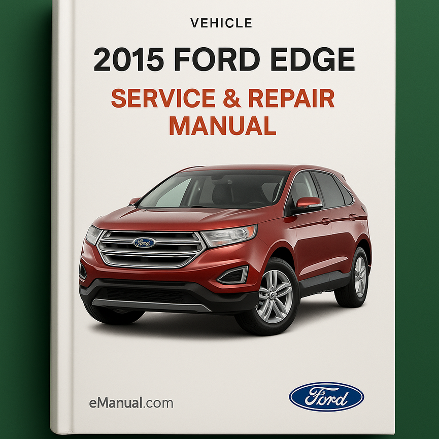 2015 Ford Edge Service & Repair Manual