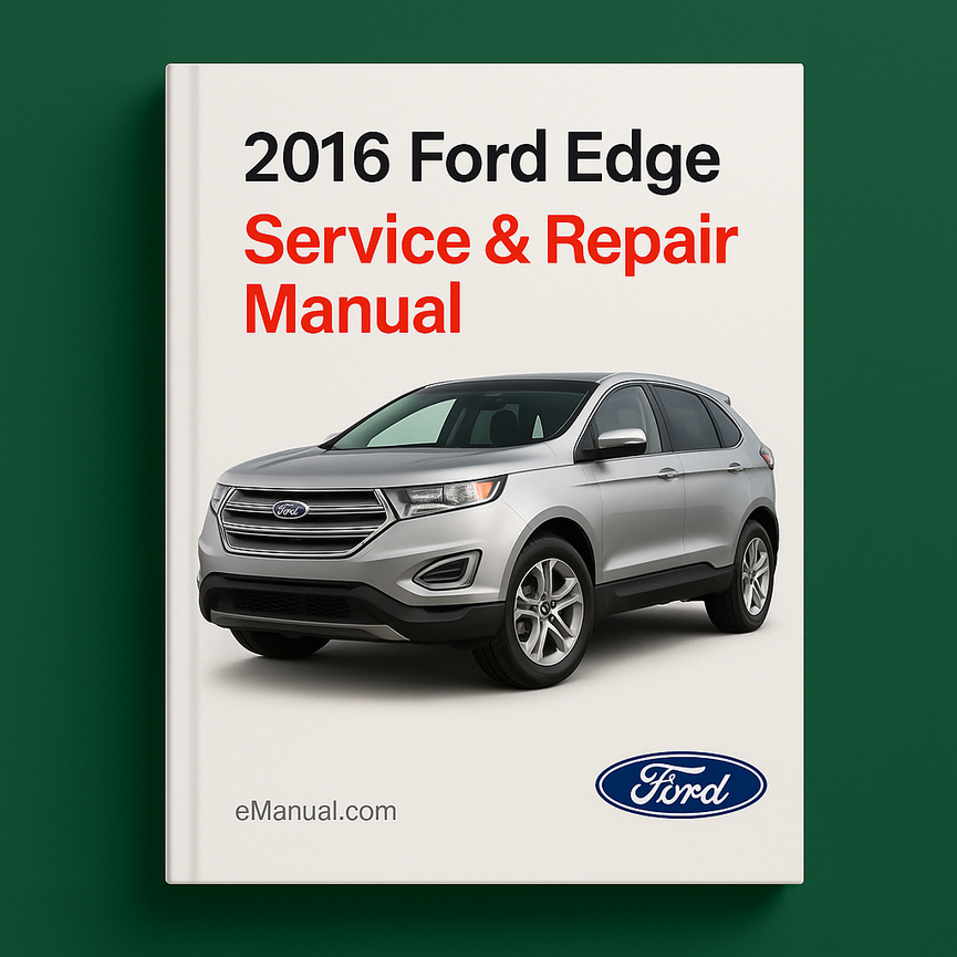 2016 Ford Edge Service & Repair Manual