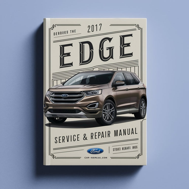 2017 Ford Edge Service- und Reparaturhandbuch