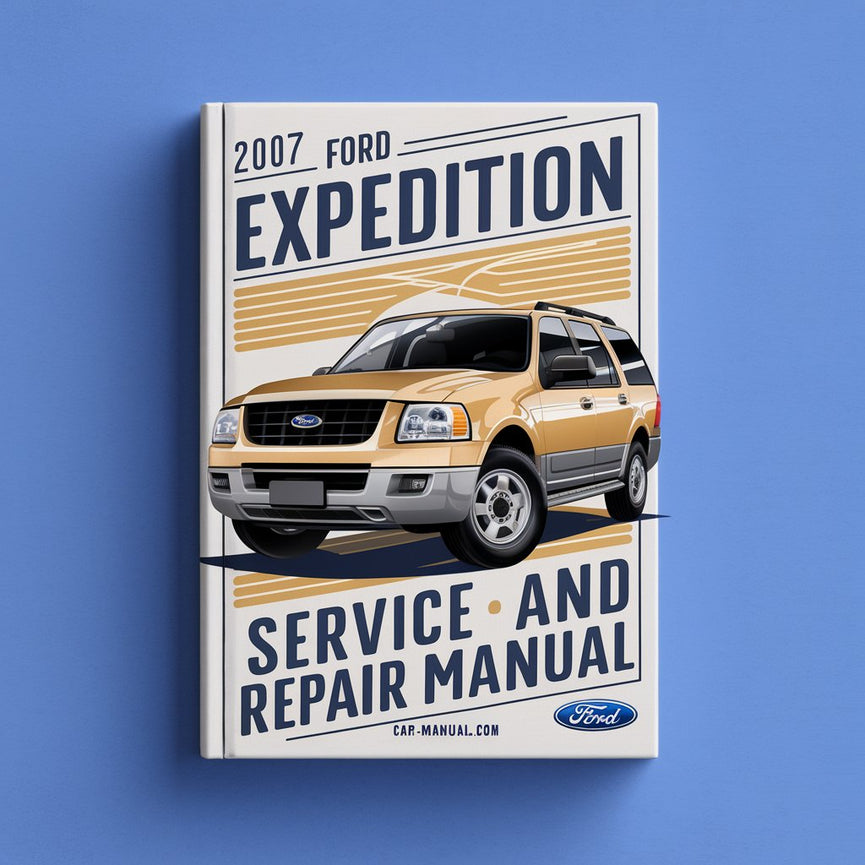 2007 Ford Expedition Service- und Reparaturhandbuch