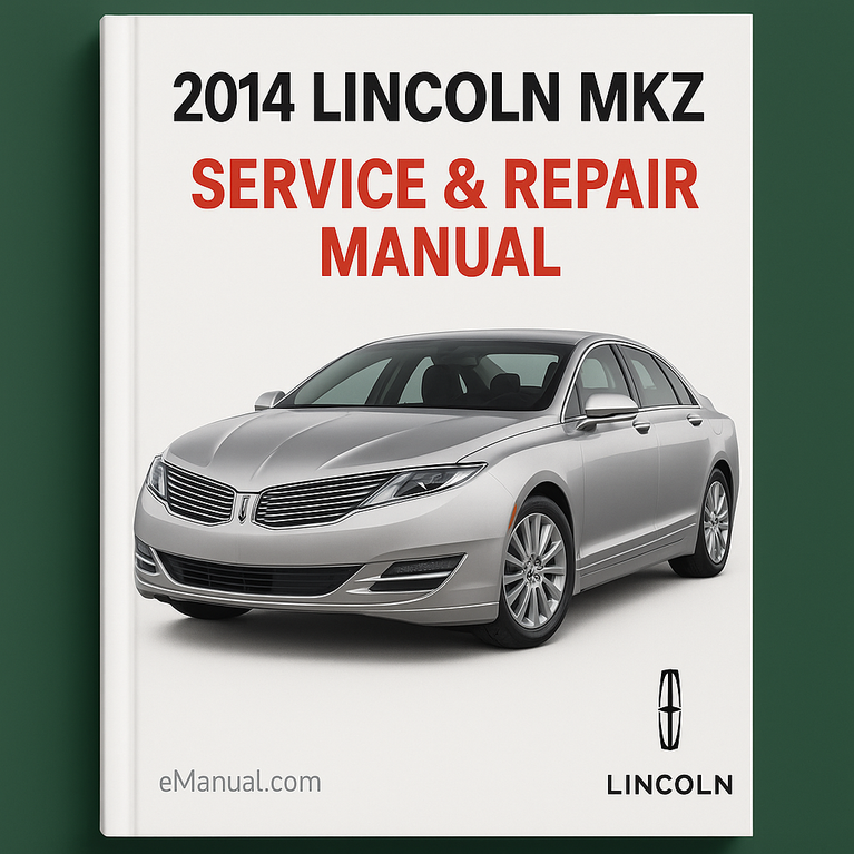 2014 Lincoln MKZ Service & Repair Manual
