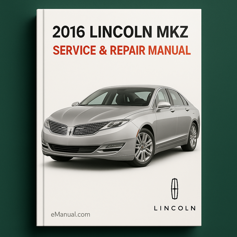 2016 Lincoln MKZ Service & Repair Manual