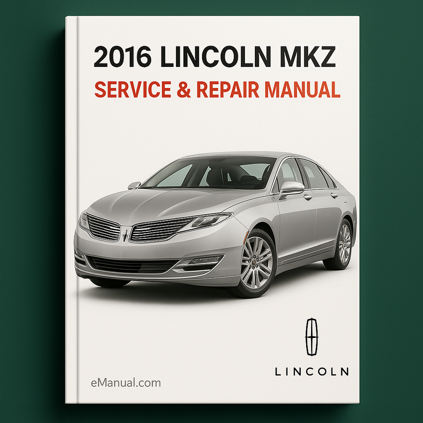 2016 Lincoln MKZ Service & Repair Manual