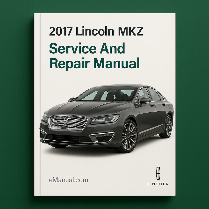 2017 Lincoln MKZ Service & Repair Manual