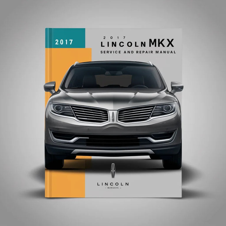 2017 Lincoln MKX Service And Repair Manual