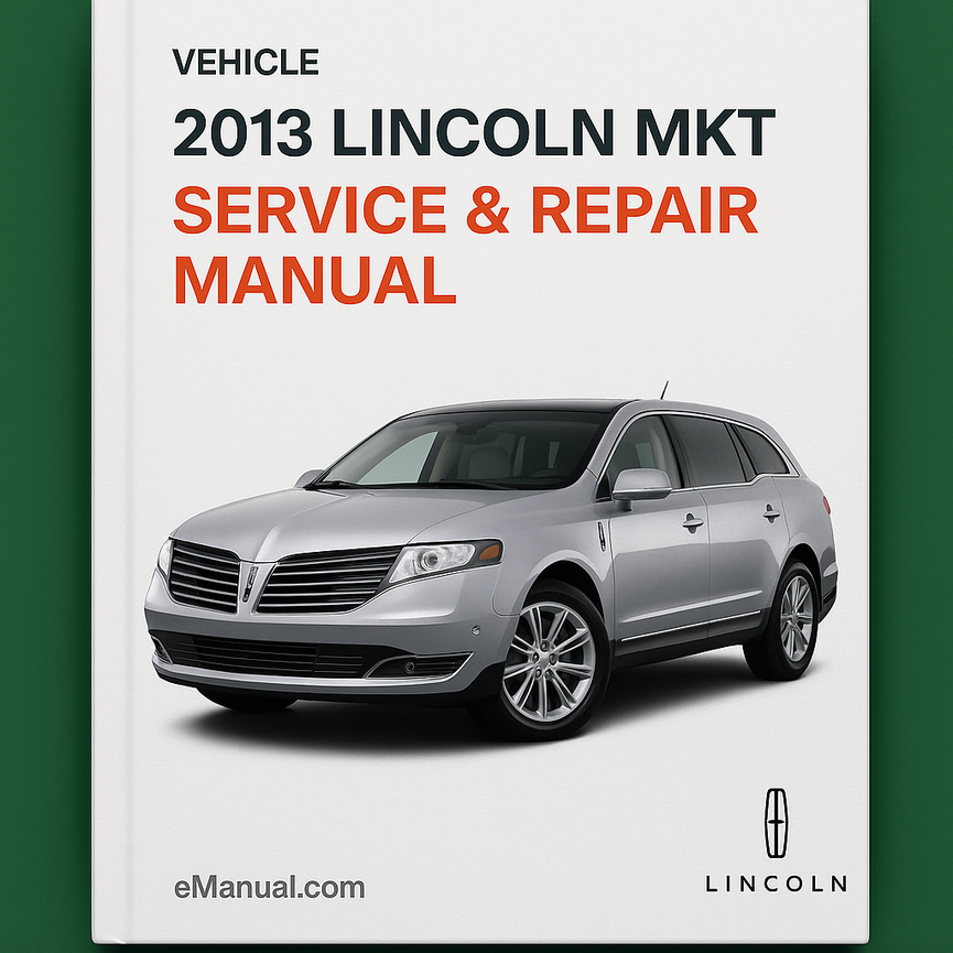 2013 Lincoln MKT Service & Repair Manual