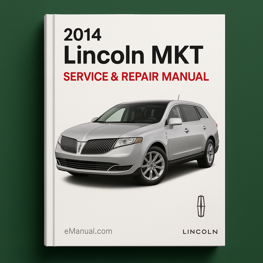 2014 Lincoln MKT Service & Repair Manual